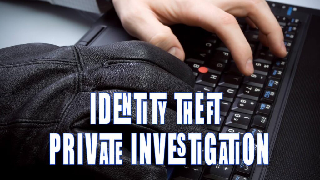 Identity Theft Investigation