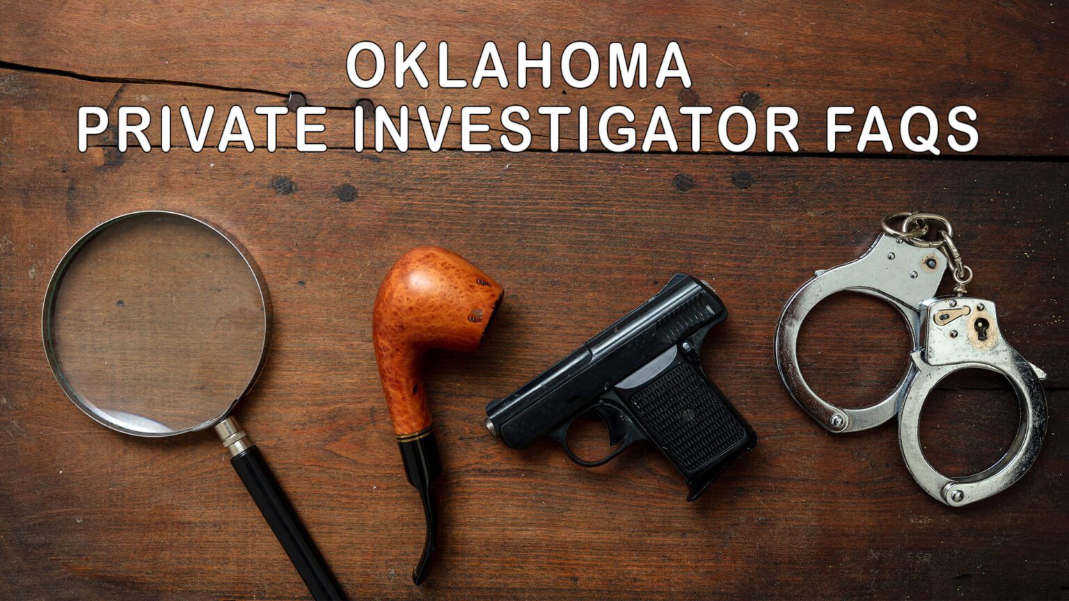Oklahoma Private Investigator FAQs