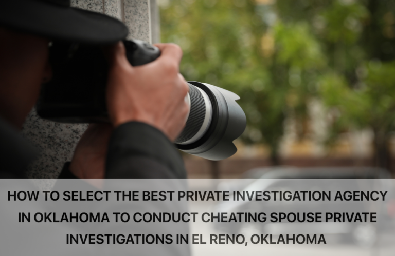 Private Investigation Agency in Ok to Conduct Cheating Spouse