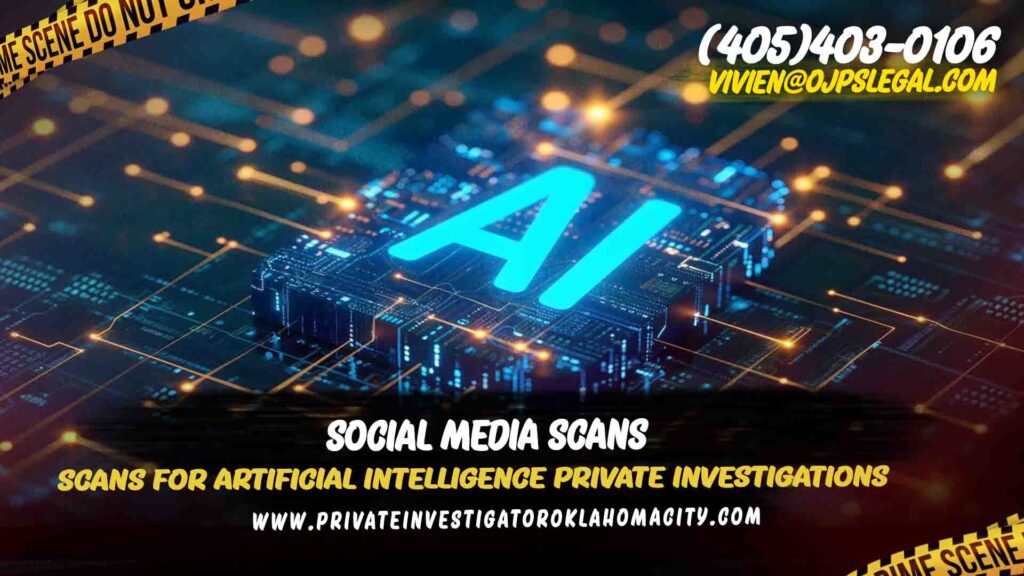 Scans for Artificial Intelligence Private Investigations